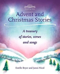 Advent And Christmas Stories: A Treasury Of Stories, Verses Songs