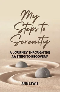 My Steps to Serenity: A Journey Through the AA Recovery