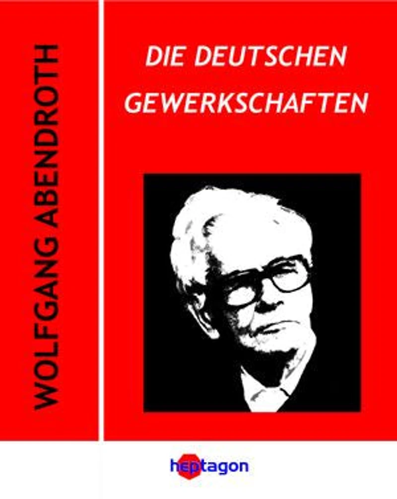 Die deutschen Gewerkschaften: Weg demokratischer Integration