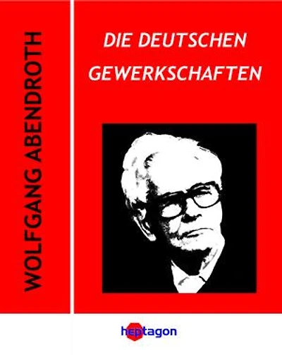 Die deutschen Gewerkschaften: Weg demokratischer Integration