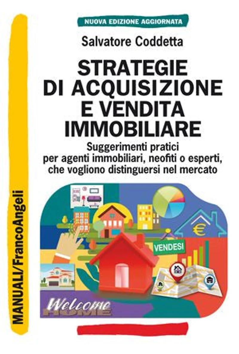 Strategie di acquisizione e vendita immobiliare: Suggerimenti pratici per agenti immobiliari, neofiti o esperti che vogliono distinguersi nel mercato