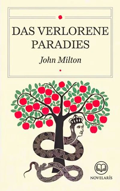 John Milton: Das verlorene Paradies: Kommentierte Ausgabe mit einer Einführung zu Miltons Werk und einer Inhaltsübersicht (Novelaris Klassik)