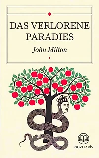 John Milton: Das verlorene Paradies: Kommentierte Ausgabe mit einer Einführung zu Miltons Werk und einer Inhaltsübersicht (Novelaris Klassik)