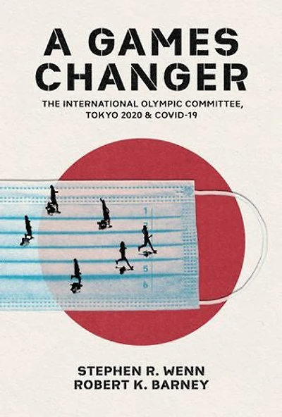 A Games Changer: The International Olympic Committee, Tokyo 2020, and COVID-19