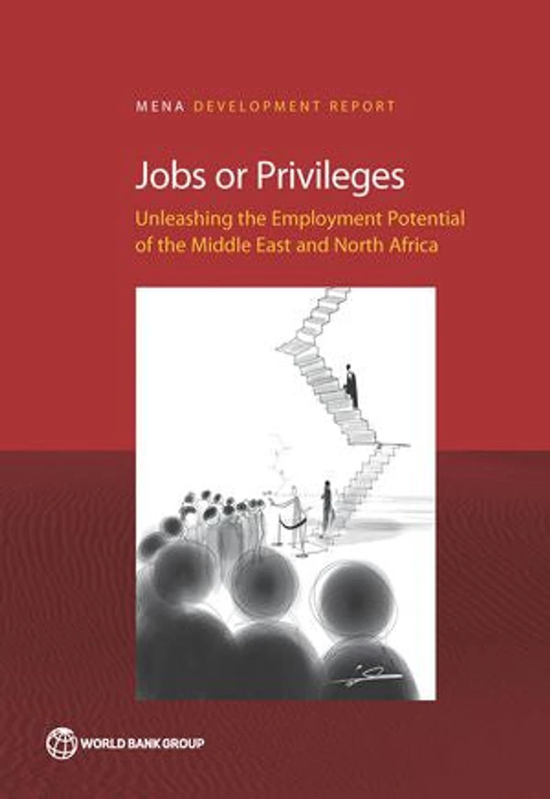 Jobs or Privileges: Unleashing the Employment Potential of Middle East and North Africa