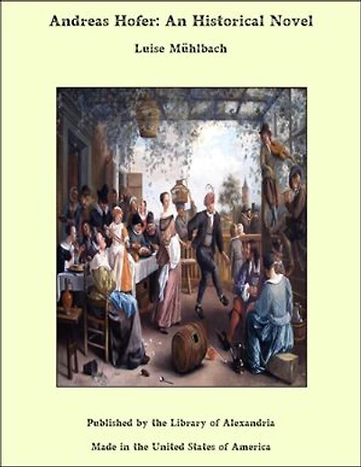 Andreas Hofer: An Historical Novel