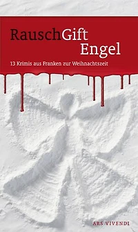 RauschGiftEngel: 13 Krimis aus Franken zur Weihnachtszeit