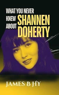 What you never knew about Shannen Doherty