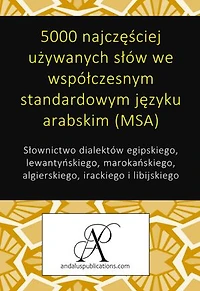 5000 najczęściej używanych słów we współczesnym standardowym języku arabskim (MSA): Słownictwo dialektów egipskiego, lewantyńskiego, marokańskiego, algierskiego, irackiego i libijskiego