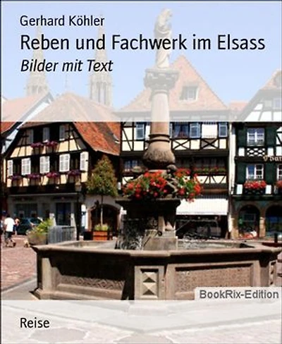 Reben und Fachwerk im Elsass: Bilder mit Text