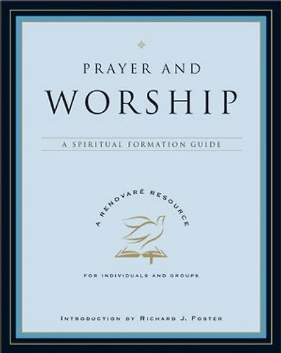 Prayer and Worship: A Spiritual Formation Guide