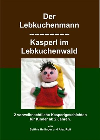 Der Lebkuchenmann/Kasperl im Lebkuchenwald: 2 vorweihnachtliche Kasperlgeschichten für Kinder ab 2 Jahre