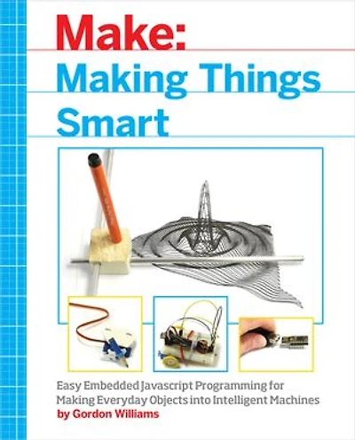 Making Things Smart: Easy Embedded Javascript Programming For Everyday Objects Into Intelligent Machines
