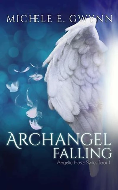 Archangel Falling: Angelic Hosts Series, #1