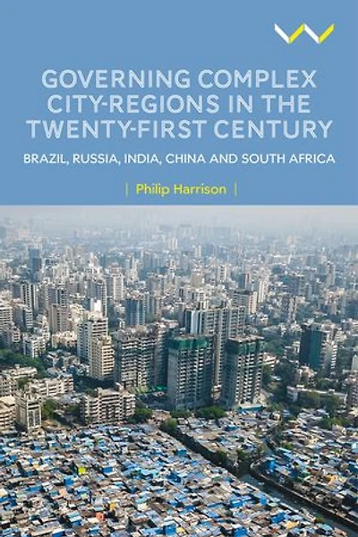 Governing Complex City-Regions in the Twenty-First Century: Brazil, Russia, India, China