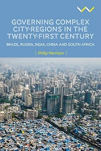 Governing Complex City-Regions in the Twenty-First Century: Brazil, Russia, India, China