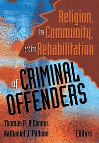 Religion, the Community, and Rehabilitation of Criminal Offenders
