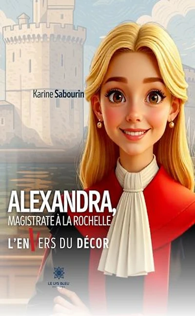 Alexandra, magistrate à La Rochelle: L’envers du décor