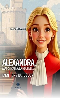 Alexandra, magistrate à La Rochelle: L’envers du décor