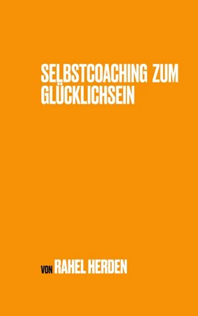Selbstcoaching zum Glücklichsein: Die 5 Säulen eines glücklichen Lebens