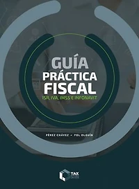 Guía práctica fiscal 2024: ISR, IVA, IMSS e Infonavit