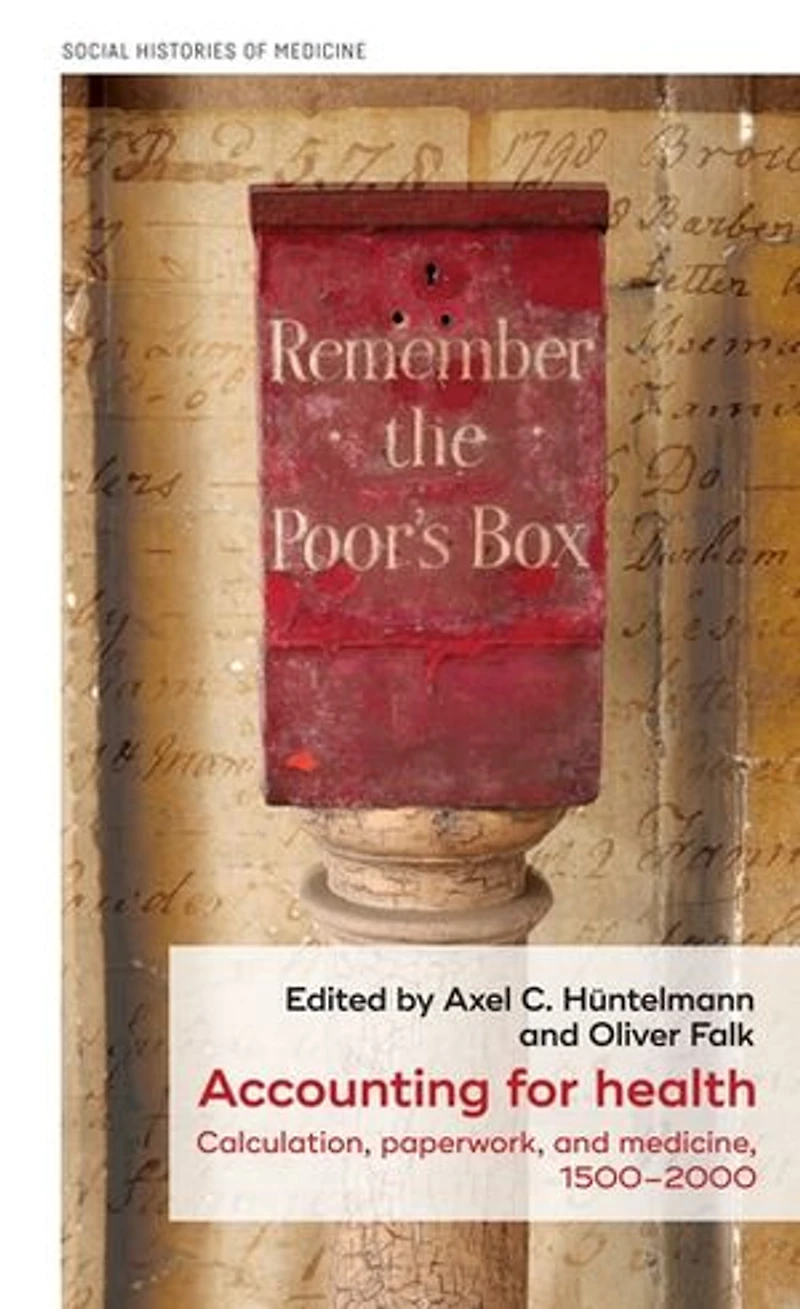 Accounting for health: Calculation, paperwork, and medicine, 1500–2000