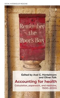 Accounting for health: Calculation, paperwork, and medicine, 1500–2000