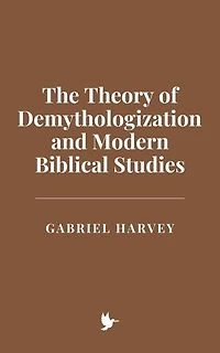 The Theory of Demythologization and Modern Biblical Studies