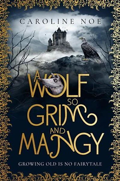 A Wolf So Grim And Mangy: The Mangy Wolf Saga, #1