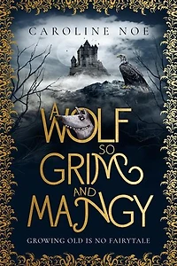 A Wolf So Grim And Mangy: The Mangy Wolf Saga, #1