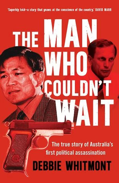 The Man Who Couldn't Wait: true story of Australia's first political assassination