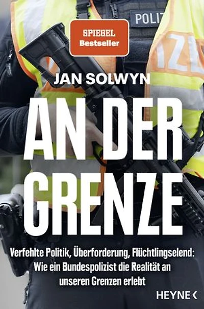An der Grenze: Verfehlte Politik, Überforderung, Flüchtlingselend – Wie ein Bundespolizist die Realität an unseren Grenzen erlebt - SPIEGEL-Bestseller