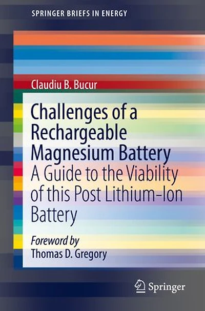 Challenges of A Rechargeable Magnesium Battery: Guide to the Viability this Post Lithium-Ion Battery