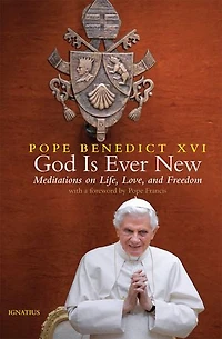 God Is Ever New: Meditations on Life, Love, and Freedom