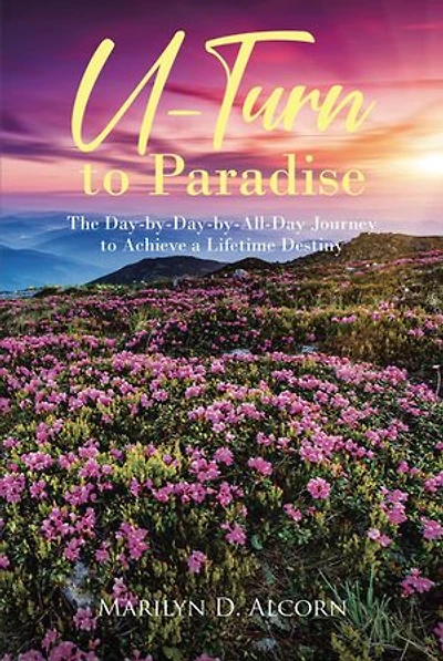 U-Turn to Paradise: The Day-by-Day-by-All-Day Journey Achieve a Lifetime Destiny