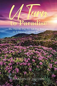 U-Turn to Paradise: The Day-by-Day-by-All-Day Journey Achieve a Lifetime Destiny