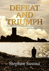 Defeat and Triumph: the Story of Controversial Allied Invasion French Rebirth