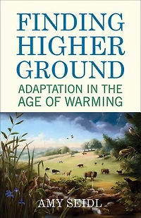 Finding Higher Ground: Adaptation The Age Of Warming
