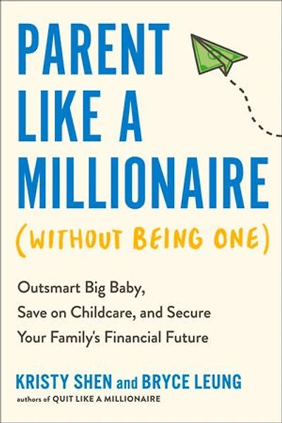 Parent Like a Millionaire (Without Being One): Outsmart Big Baby, Save on Childcare, and Secure Your Family's Financial Future