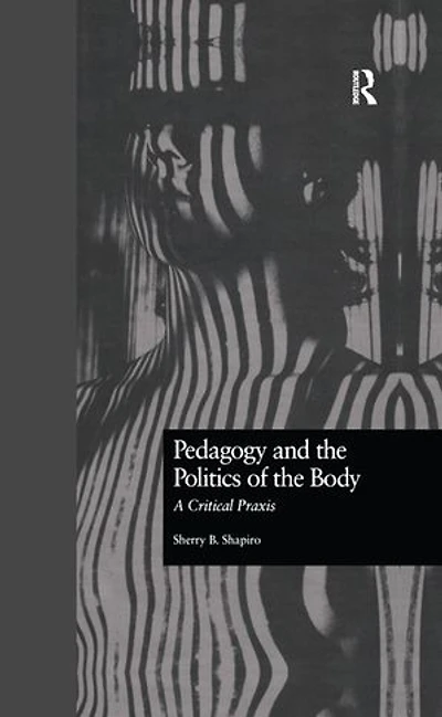 Pedagogy And The Politics Of Body: A Critical Praxis