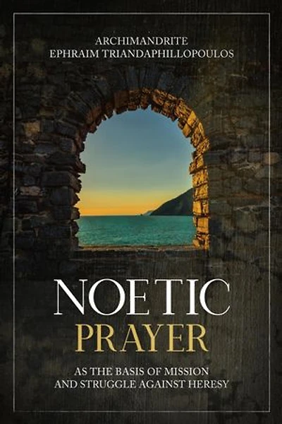 Noetic Prayer as the Basis for Mission and the Struggle Against Heresy