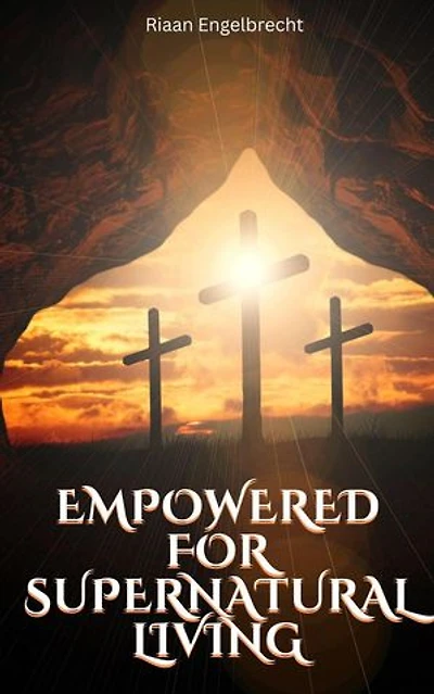 Empowered for Supernatural Living: End-Time Remnant