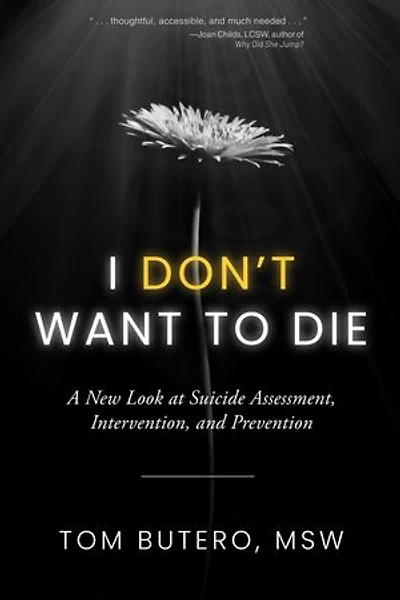 I Don't Want to Die: A New Look at Suicide Assessment, Intervention, and Prevention