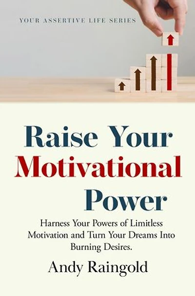 Raise Your Motivational Power: Your Assertive Life, #3