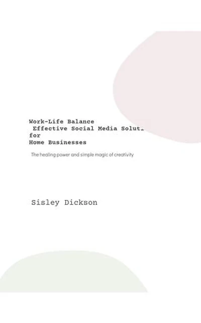 Work-Life Balance Effective Social Media Solutions for Home Businesses