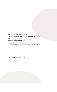 Work-Life Balance Effective Social Media Solutions for Home Businesses