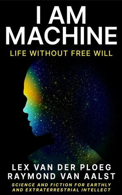 I Am Machine: Life without Free Will