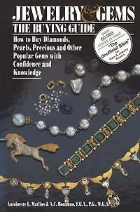 Jewelry & Gems The Buying Guide: How to Buy Diamonds, Pearls, Precious and Other Popular Gems with Confidence and Knowledge
