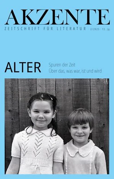Akzente: Alter: Spuren der Zeit. Über das, was war, ist und wird. 72. Jg. Heft 2/2025
