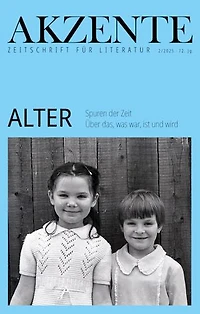 Akzente: Alter: Spuren der Zeit. Über das, was war, ist und wird. 72. Jg. Heft 2/2025